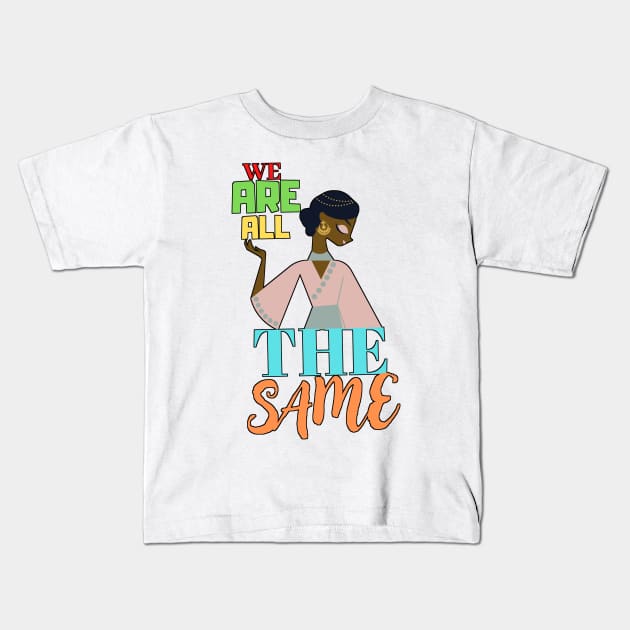 We are all the same. Kids T-Shirt by JENNEFTRUST
